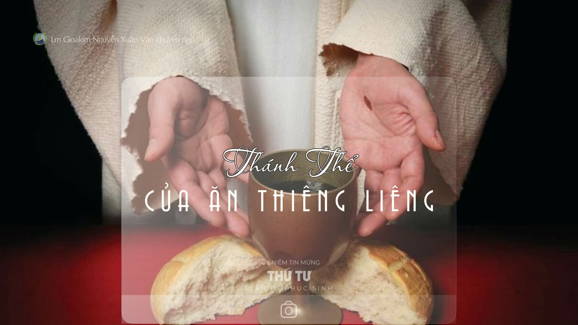 Lời ban Sự sống: Thánh Thể - của ăn thiêng liêng_Thứ Tư tuần III _ Mùa Phục sinh